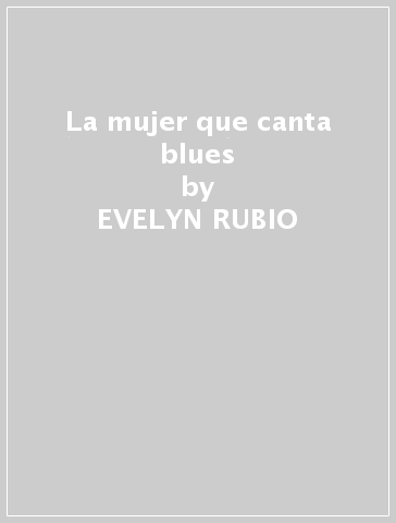 La mujer que canta blues - EVELYN RUBIO