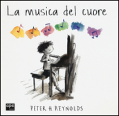 La musica del cuore - Peter H. Reynolds