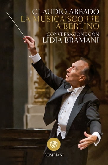 La musica scorre a Berlino - Claudio Abbado (direttore) - Lidia Bramani