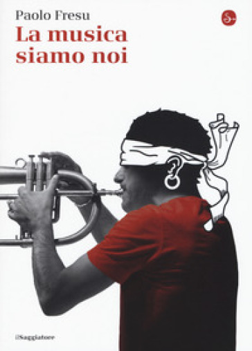 La musica siamo noi - Paolo Fresu