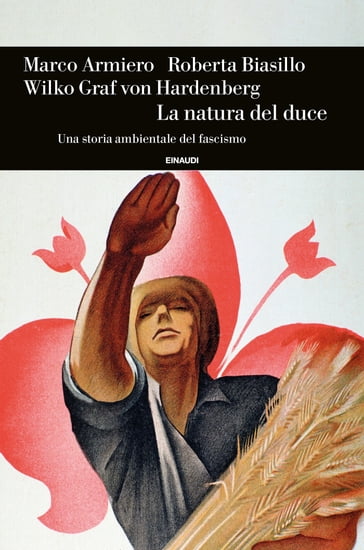 La natura del duce - Marco Armiero - Roberta Biasillo - Wilko Graf von Hardenberg