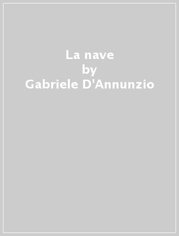 La nave - Gabriele D'Annunzio | 