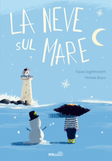 La neve sul mare. Ediz. a colori - Fulvia Degl