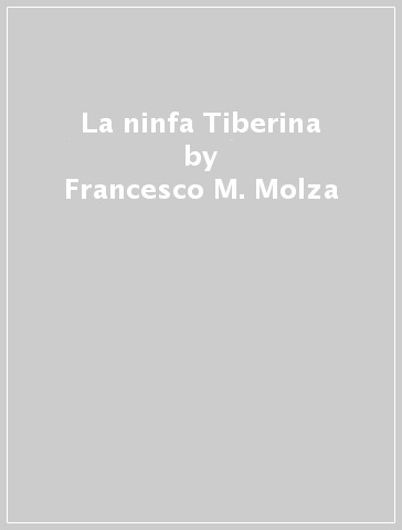 La ninfa Tiberina - Francesco M. Molza