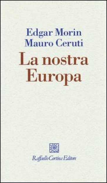 La nostra Europa - Edgar Morin - Mauro Ceruti