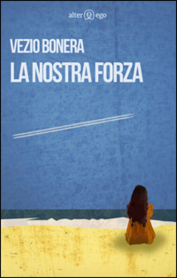 La nostra forza - Vezio Bonera