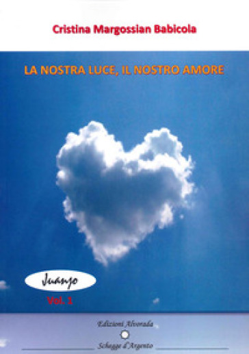 La nostra luce. Il nostro amore - Cristina Margossian Babicola