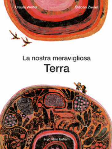 La nostra meravigliosa Terra - Ursula Wolfel - Stepan Zavrel