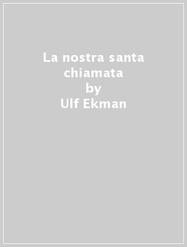 La nostra santa chiamata - Ulf Ekman