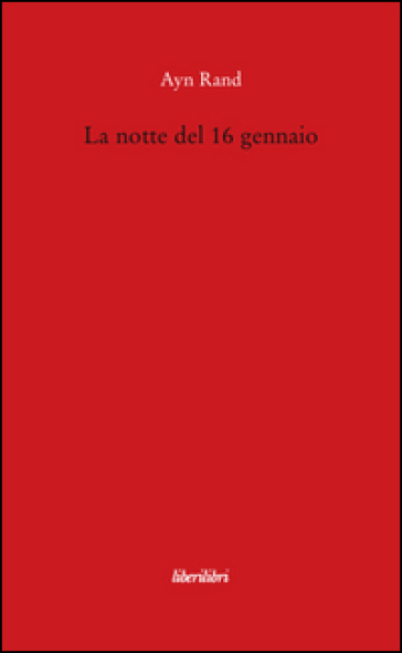 La notte del 16 gennaio - Ayn Rand