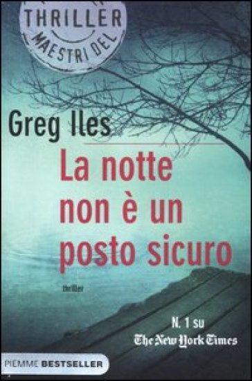 La notte non è un posto sicuro - Greg Iles