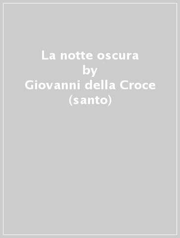 La notte oscura - Giovanni della Croce (santo)