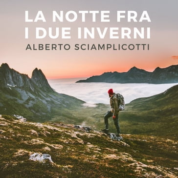 La notte tra i due inverni - Alberto Sciamplicotti