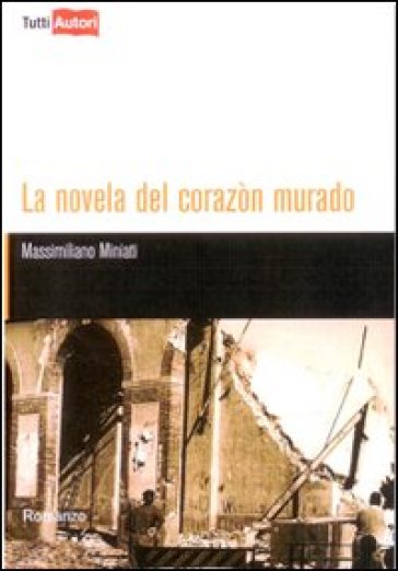 La novela del corazon murado - Massimiliano Miniati