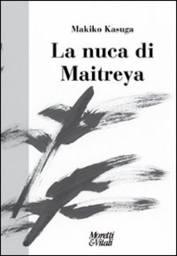 La nuca di Maitreya - Makiko Kasuga