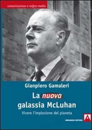 La nuova galassia McLuhan - Gianpiero Gamaleri