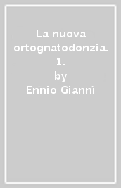 La nuova ortognatodonzia. 1.