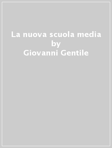 La nuova scuola media - Giovanni Gentile