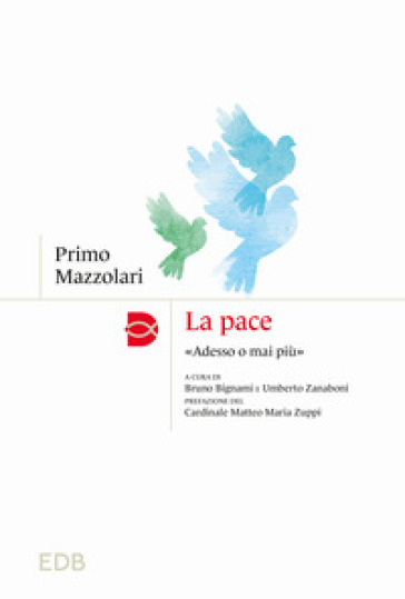 La pace. «Adesso o mai più» - Primo Mazzolari