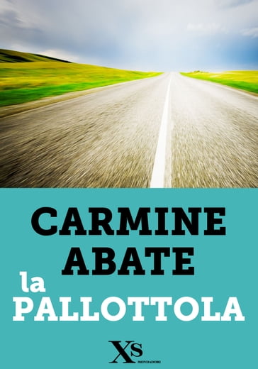 La pallottola (XS Mondadori) - Carmine Abate