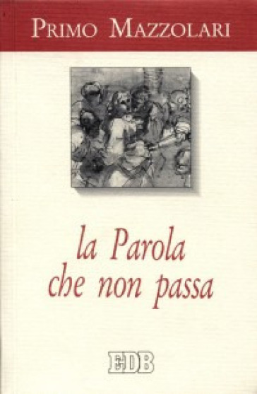 La parola che non passa - Primo Mazzolari