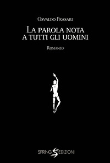 La parola nota a tutti gli uomini - Osvaldo Frasari