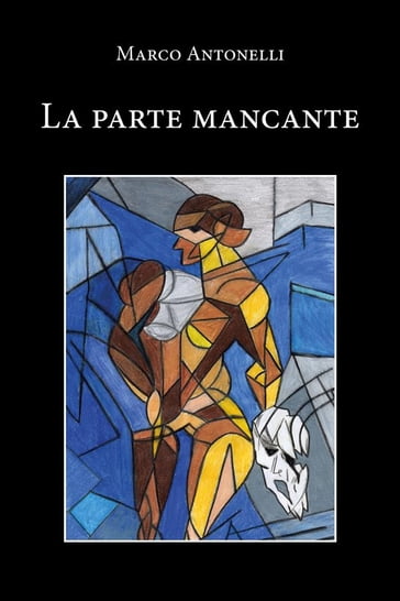 La parte mancante - Marco Antonelli