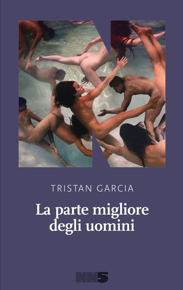 La parte migliore degli uomini - Tristan Garcia