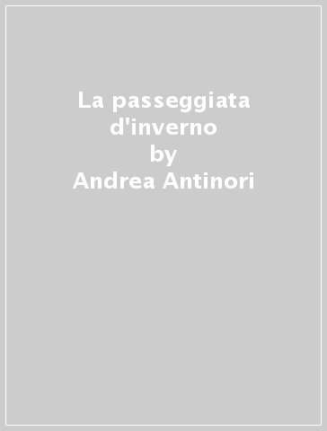 La passeggiata d'inverno - Andrea Antinori