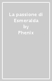 La passione di Esmeralda