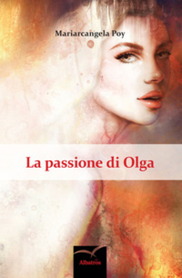 La passione di Olga - Mariarcangela Poy