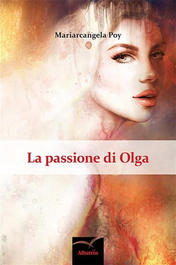 La passione di Olga - Mariarcangela Poy