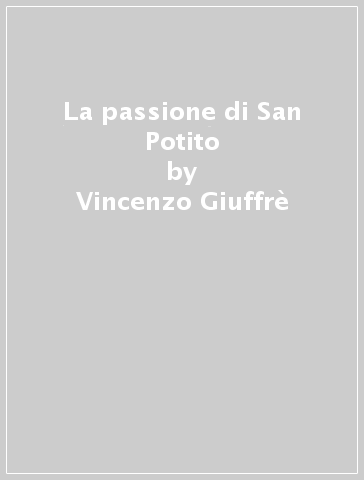 La passione di San Potito - Vincenzo Giuffrè