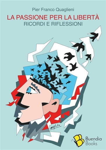 La passione per la libertà - Pier Franco Quaglieni