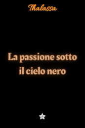 La passione sotto il cielo nero