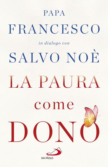 La paura come dono - Salvo Noè - Francesco Papa