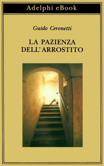 La pazienza dell'arrostito - Ceronetti Guido