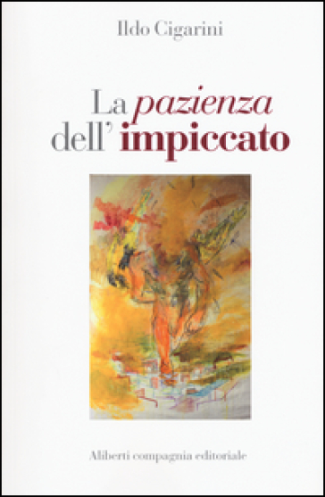 La pazienza dell'impiccato - Ildo Cigarini