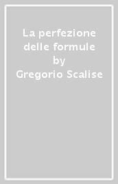 La perfezione delle formule