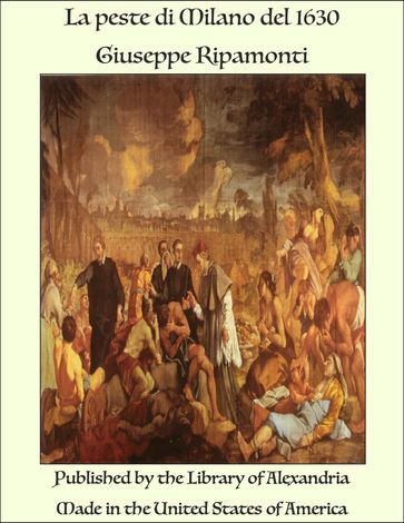 La peste di Milano del 1630 - Giuseppe Ripamonti