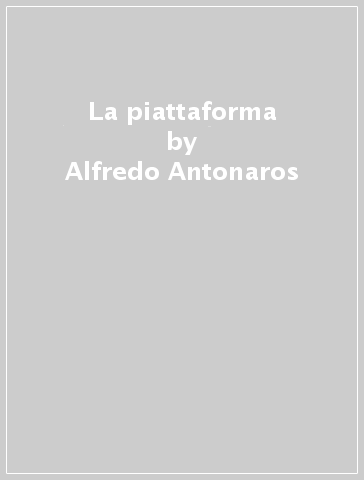 La piattaforma - Alfredo Antonaros