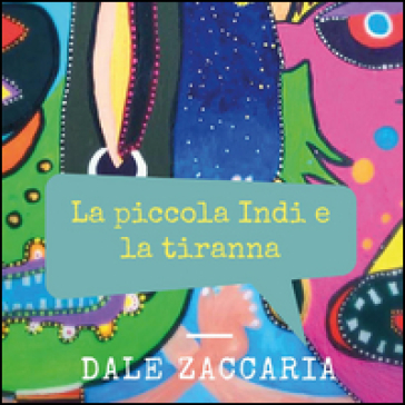 La piccola Indi e la tiranna - Dale Zaccaria