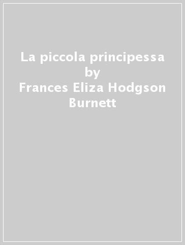 La piccola principessa - Frances Eliza Hodgson Burnett