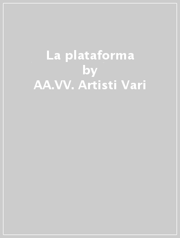 La plataforma - AA.VV. Artisti Vari