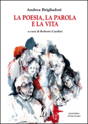 La poesia, la parola e la vita - Andrea Brigliadori