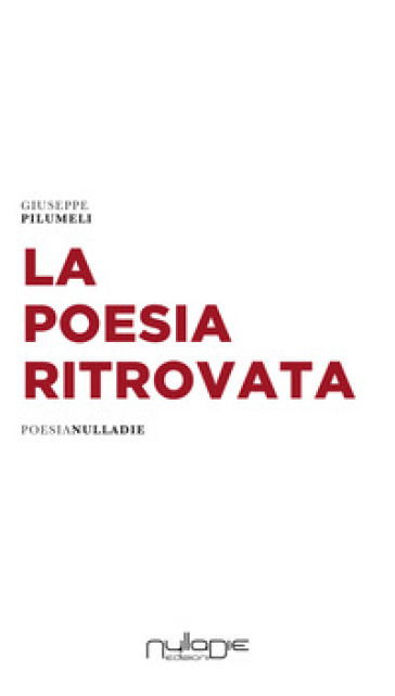 La poesia ritrovata - Giuseppe Pilumeli | 