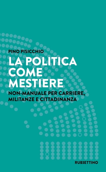 La politica come mestiere - Pino Pisicchio