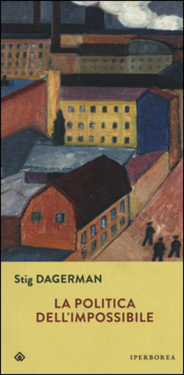 La politica dell'impossibile - Stig Dagerman