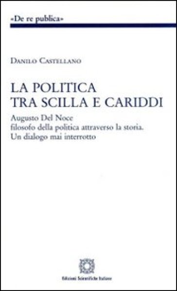 La politica tra Scilla e Cariddi - Danilo Castellano