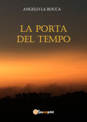 La porta del tempo - Angelo La Rocca